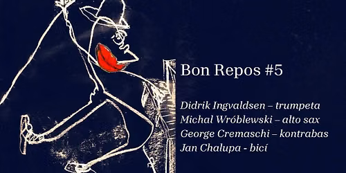 BON REPOS#5: Didrik Ingvaldsen & Michal Wr\u00f3blewski & Jan Chalupa & George Cremaschi
