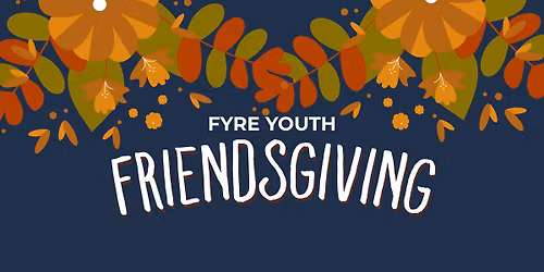 Fyre Youth Friendsgiving