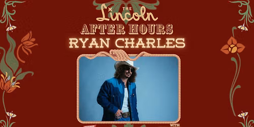 Ryan Charles w\/ TREY WRKS & WINCT - The Lincoln After Hours
