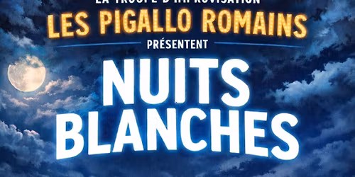 Nuits Blanches - Spectacle Improvis\u00e9