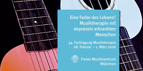 34. Fachtagung Musiktherapie \u2013 Eine Farbe des Lebens? Musiktherapie mit depressiv Erkrankten