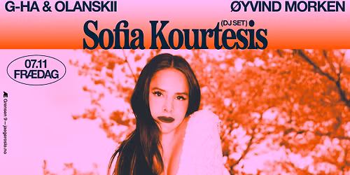 Fr\u00e6dag: Sofia Kourtesis (DJ set) +g-HA & Olanskii + \u00d8yvind Morken