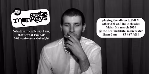 Arctic Monkeys 'Whatever People Say I Am, That's What I'm Not' 20th Club Night