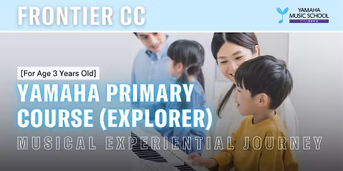 Yamaha Primary Course Explorer (Age 3) @ Frontier Community Club