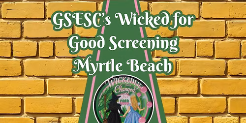 GSESC's Wicked for Good Screening - North Charleston