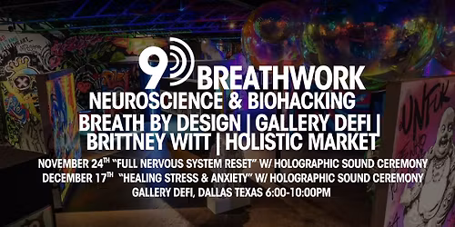 DFW ONLY Biohacking Neuroscience 9D Breathwork & Holographic Sound Ceremony @ Gallery De Fi Dallas