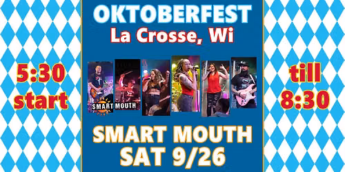 Smart Mouth at Oktoberfest USA La Crosse Main Stage 5:30-8:30p SAT 9\/26