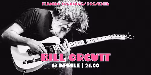 Flaming Creatures presenta: Bill Orcutt | 18 Aprile