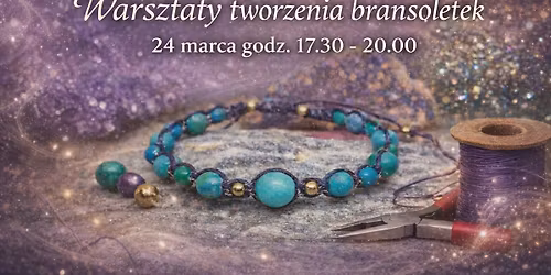 \ud83c\udf3fStw\u00f3rz dla siebie bransoletk\u0119 na wiosn\u0119 - warsztaty tworzenia bransoletek z kamieni naturalnych\u2728\ud83d\udc8e