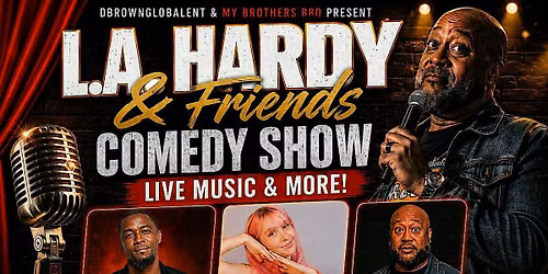 L.A. Hardy & Friends Comedy Show! Live Music & MORE