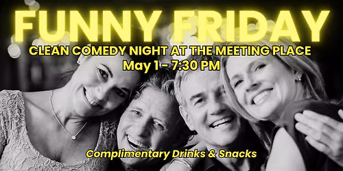 FUNNY FRIDAY - Clean Comedy at The Meeting Place