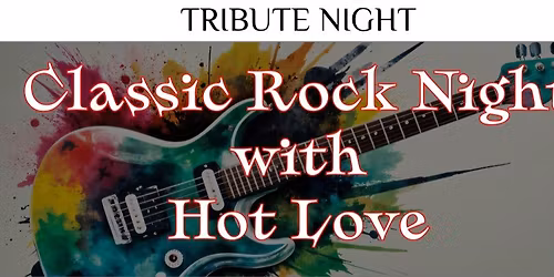 Classic Rock Tribute Show with Hot Love Band