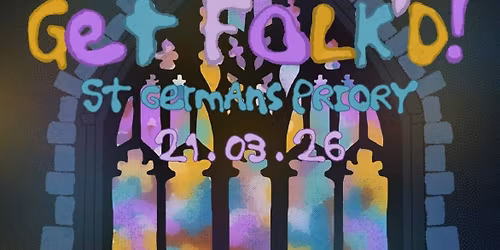 Get Folk’d! - 4 great folk bands, 1 very special evening at the Priory