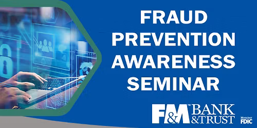 F&M Bank & Trust Fraud Prevention Awareness Seminar