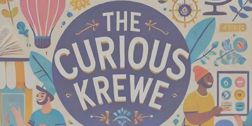 Second Thoughts: Curious Krewe - September 2026 Gathering