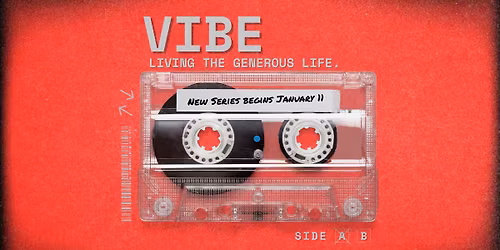 New Sermon Series - Vibe: Living the Generous Life.