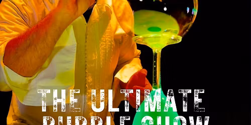 The Ultimate Bubble Show