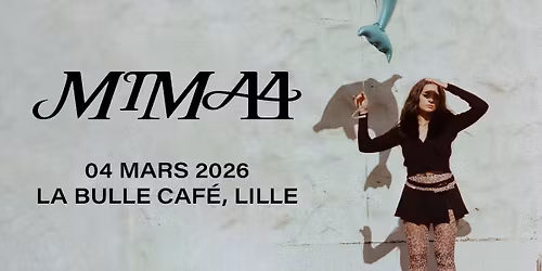 MIMAA \u2022 La Bulle Caf\u00e9, Lille \u2022 04.03.2026
