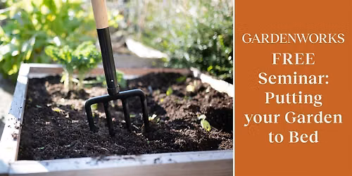 FREE Seminar: Putting your Garden to Bed at GARDENWORKS Saanich