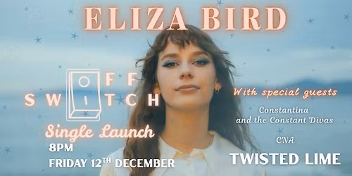 Eliza Bird 'Off Switch' SINGLE LAUNCH with Constantina and the Constant Divas and CNA!