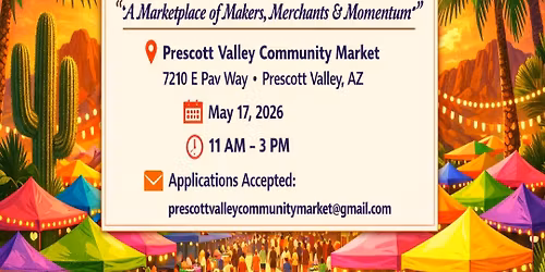 \ud83c\udf3a A Sunday with Soul \u2014 Prescott Valley Community Market-a place of Makers, Merchants and Momentum