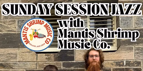 Sunday Session Jazz with Mantis Shrimp Co.