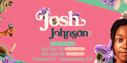 Josh Johnson: The Flowers Tour at Channel 24 - Late Show Added By Popular Demand!