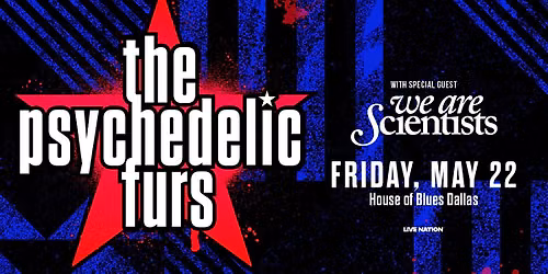 The Psychedelic Furs With Special Guests We Are Scientists in Dallas, TX