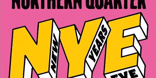 Northern Quarter New Years Eve Blowout