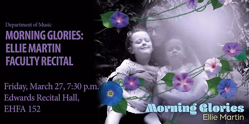 Morning Glories: Ellie Martin Faculty Recital