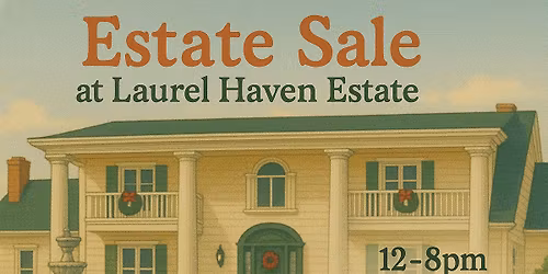 Estate Sale at Laurel Haven Estate - Preview