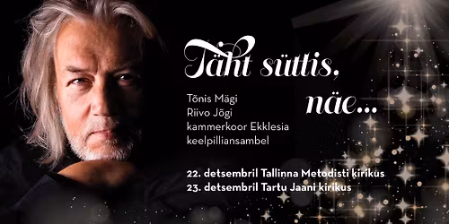 \u201cT\u00e4ht s\u00fcttis, n\u00e4e\u2026\u201d \/ T\u00f5nis M\u00e4gi, Riivo J\u00f5gi, kammerkoor Ekklesia ja ansambel (Tallinn)