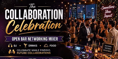 The Collaboration Celebration (Free Open Bar Mixer)