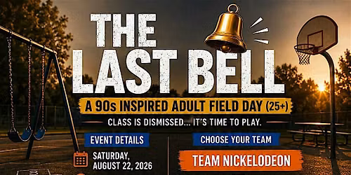 THE LAST BELL: A 90s Inspired Adult Field Day (25+)