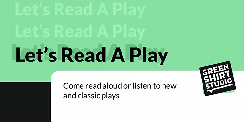Let\u2019s Read A Play: Come read aloud or listen