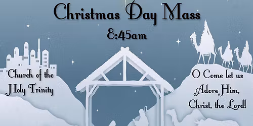 Christmas Day Mass - 8:45am