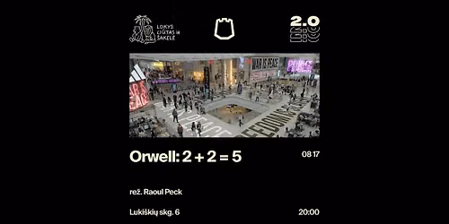 Lokys, li\u016btas ir \u0161akel\u0117: Orwell: 2 + 2 = 5 (re\u017e. Raoul Peck)