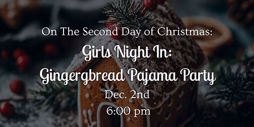 Girls Night In: Gingerbread Pajama Party
