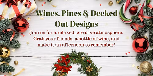 Wines, Pines & Decked Out Designs Wreath Decorating Workshop