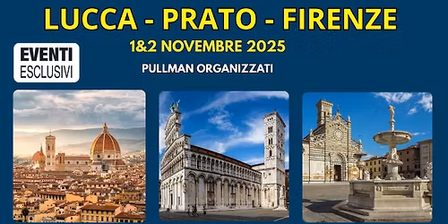 Week-end Lucca - Prato - Firenze \u201c1&2 Novembre 2025\u201d \ud83d\ude8cPullman Organizzati
