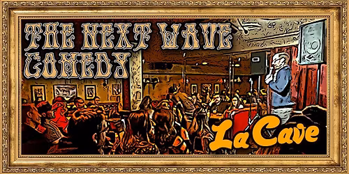 Next Wave Comedy @ La Cave w\/ THE CASS MAN