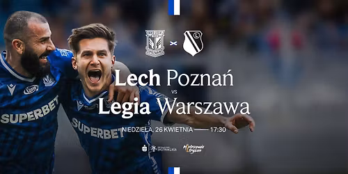 LECH POZNA\u0143 - LEGIA WARSZAWA
