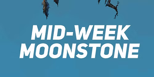 Mid-Week Moonstone @ Taps Games