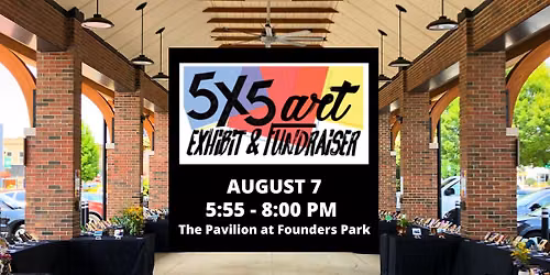 5 x 5 Art Exhibit & Fundraiser