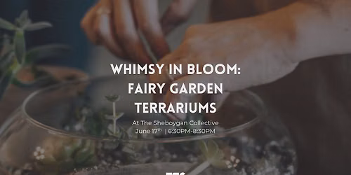 WHIMSY IN BLOOM: FAIRY GARDEN TERRARIUMS