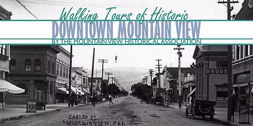 March 22 Walking Tour of Historic Downtown Mountain View