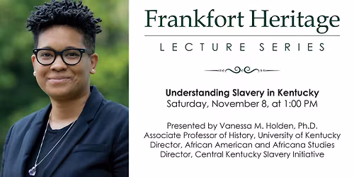 Frankfort Heritage Lecture Series: Understanding Slavery in Kentucky