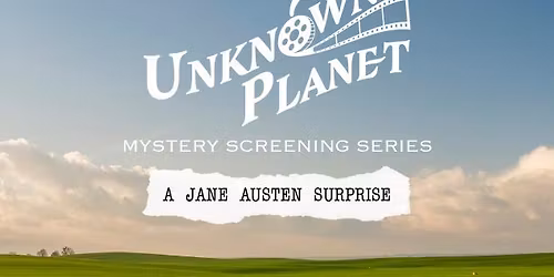 Unknown Planet Mystery Screening: A Jane Austen Surprise at Frank Banko Alehouse Cinemas