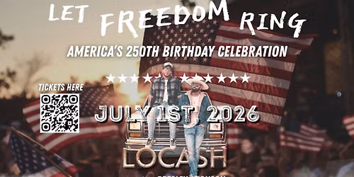 Let Freedom Ring - Free LOCASH Concert to Celebrate A250
