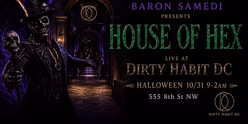 Baron Samedi Presents: House of Hex at Dirty Habit DC